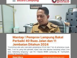Mantap ! Pemprov Lampung Bakal Perbaiki 40 Ruas Jalan dan 11 Jembatan Ditahun 2024