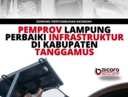 Dorong Pertumbuhan Ekonomi Masyarakat, Pemprov Lampung Perbaiki Sejumlah Ruas Jalan dan Jembatan Di Tanggamus