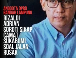 Anggota DPRD Bandarlampung Rizaldi Adrian Soroti Sikap Camat Sukabumi Soal Jalan Rusak