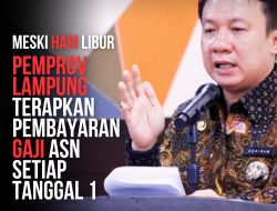 Pemprov Lampung Terapkan Pembayaran Gaji ASN Setiap Tanggal 1, Meski Hari Libur
