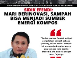 Pimpinan DPRD Bandar Lampung Lirik Kondisi TPA Bakung, Sidik Efendi : Mari Berinovasi, Sampah Bisa Menjadi Sumber Energi Kompos