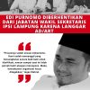 Edi Purnomo Diberhentikan dari Jabatan Wakil Sekretaris IPSI Lampung karena Langgar AD/ART