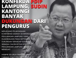Jelang Konferda PDIP Lampung, Sudin Kantongi Banyak Dukungan Dari Pengurus