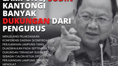 Jelang Konferda PDIP Lampung, Sudin Kantongi Banyak Dukungan Dari Pengurus