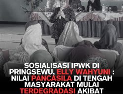Sosialisasi IPWK Di Pringsewu, Elly Wahyuni : Nilai Pancasila di Tengah Masyarakat Mulai Terdegradasi Akibat Kemajuan Teknologi 