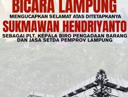 Pimpinan dan Staf Redaksi Bicara Lampung Mengucapkan Selamat Atas Ditetapkanya Sukmawan Hendriyanto Sebagai Plt Kepala Biro BPBJ Lampung