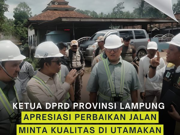Ketua DPRD Lampung Apresiasi Perbaikan Jalan, Minta Kualitas Di Utamakan