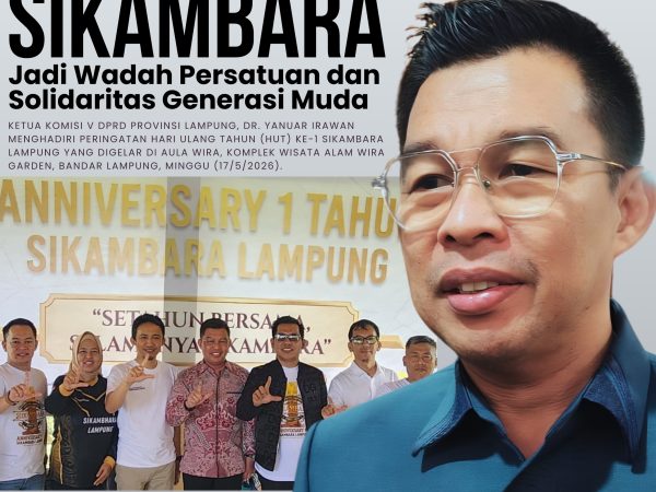Ketua Komisi V DPRD Lampung, Yanuar Irawan: SIKAMBARA Jadi Wadah Persatuan dan Solidaritas Generasi Muda