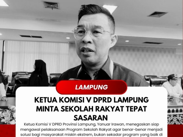 Ketua Komisi V DPRD Lampung Minta Sekolahan Rakyat Tepat Sasaran